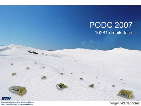 PODC 2007 …10281 emails later Roger Wattenhofer. General Statistic Regular papers registered 237 Regular papers submitted 204 Regular papers accepted.
