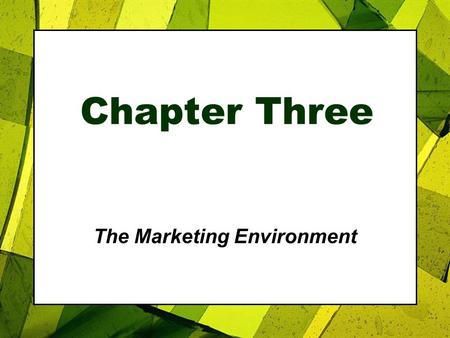 Chapter Three The Marketing Environment. Roadmap: Previewing the Concepts Copyright 2007, Prentice Hall, Inc.3-2 1.Describe the environmental forces that.