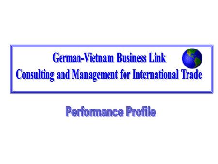 German-Vietnam Business Link Agenda Company background Mission statement Product/Service Marketing Competition Risks Finance Action plan.