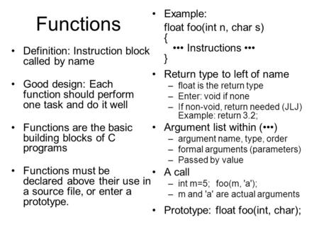 Functions Definition: Instruction block called by name Good design: Each function should perform one task and do it well Functions are the basic building.