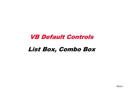 VB Default Controls List Box, Combo Box