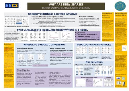 WHY ARE DBNs SPARSE? Shaunak Chatterjee and Stuart Russell, UC Berkeley Sparsity in DBNs is counter-intuitive Consider the unrolled version of a sample.
