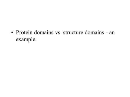 Protein domains vs. structure domains - an example.