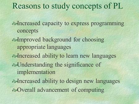 Reasons to study concepts of PL