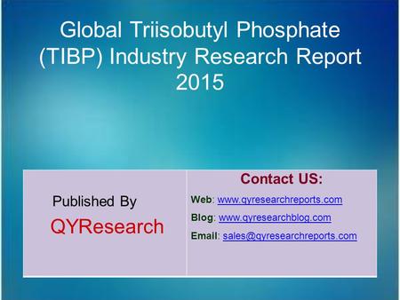 Global Triisobutyl Phosphate (TIBP) Industry Research Report 2015