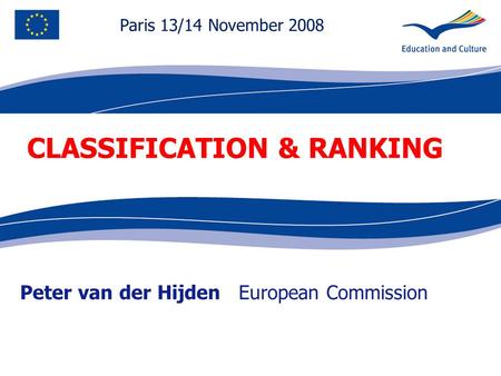 Ecdc.europa.eu Peter van der Hijden European Commission CLASSIFICATION & RANKING Paris 13/14 November 2008.
