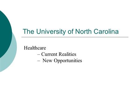 The University of North Carolina Healthcare – Current Realities – New Opportunities.