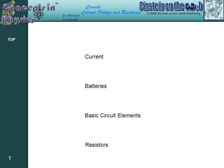 Circuits Current, Voltage and Resistance 1 TOP Current Batteries Basic Circuit Elements Resistors.