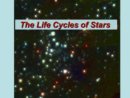 The Life Cycles of Stars. Your Questions first 1.Are we ever going to visit an Observatory? The Ochard Hill Obvservatory (http://www.astro.umass.edu/~rdubois/Observatory/index.htm)http://www.astro.umass.edu/~rdubois/Observatory/index.htm.