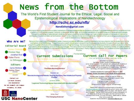 News from the Bottom The World’s First Student Journal for the Ethical, Legal, Social and Epistemological Implications of Nanotechnology USC NanoCenter.