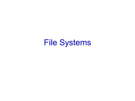 File Systems. 2 Storing Information Applications can store it in the process address space Why is it a bad idea? –Size is limited to size of virtual address.