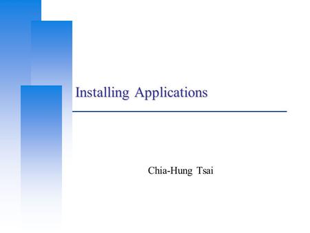 Installing Applications Chia-Hung Tsai. Computer Center, CS, NCTU 2 Overview  Two technologies Packages Ports  Packages contains pre-compiled copies.