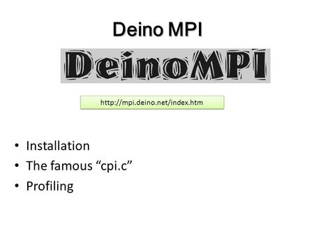 Deino MPI Installation The famous “cpi.c” Profiling