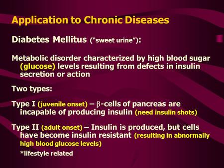 Diabetes Mellitus (“sweet urine”) : Metabolic disorder characterized by high blood sugar (glucose) levels resulting from defects in insulin secretion or.
