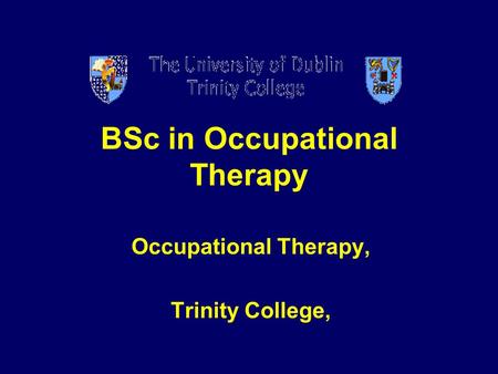BSc in Occupational Therapy Occupational Therapy, Trinity College,