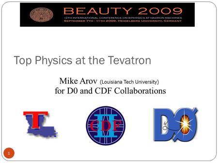 Top Physics at the Tevatron Mike Arov (Louisiana Tech University) for D0 and CDF Collaborations 1.