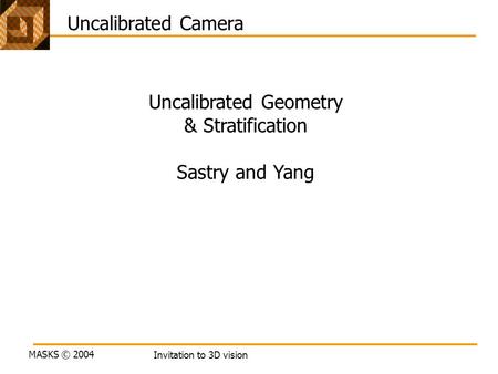 Uncalibrated Geometry & Stratification Sastry and Yang