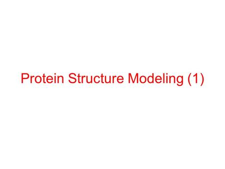 Protein Structure Modeling (1). Protein Folding Problem A protein folds into a unique 3D structure under physiological conditions Lysozyme sequence: KVFGRCELAA.