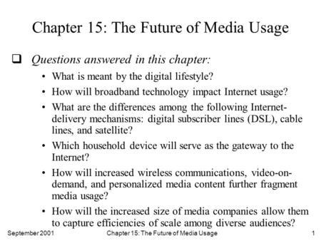 September 2001 Chapter 15: The Future of Media Usage1  Questions answered in this chapter: What is meant by the digital lifestyle? How will broadband.
