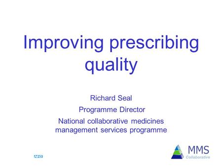 Improving prescribing quality Richard Seal Programme Director National collaborative medicines management services programme.
