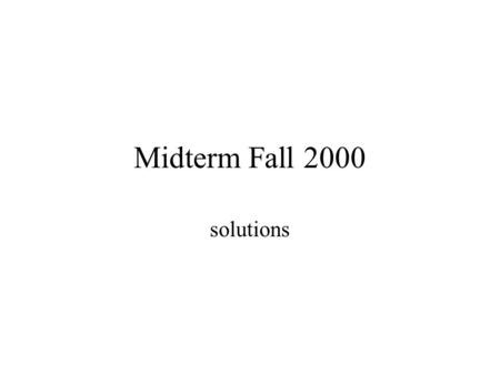 Midterm Fall 2000 solutions. Question 1 From sentence to class dictionary abstraction In this case like from object graph to class graph abstraction because.