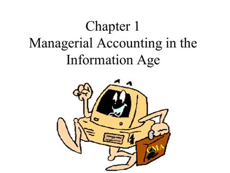 Chapter 1 Managerial Accounting in the Information Age