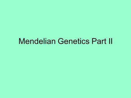 Mendelian Genetics Part II. Dihybrid Crosses A cross involving 2 traits. Law of Independent Assortment: Genes for different traits can segregate independently.