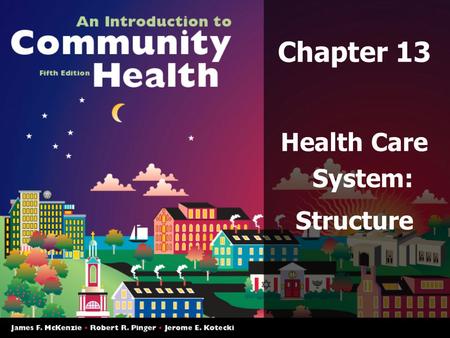 Chapter 13 Health Care System: Structure.