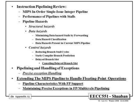 EECC551 - Shaaban #1 Lec # 2 Winter 2006 12-6-2006 Instruction Pipelining Review:Instruction Pipelining Review: –MIPS In-Order Single-Issue Integer Pipeline.