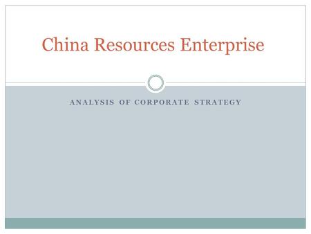 ANALYSIS OF CORPORATE STRATEGY China Resources Enterprise.