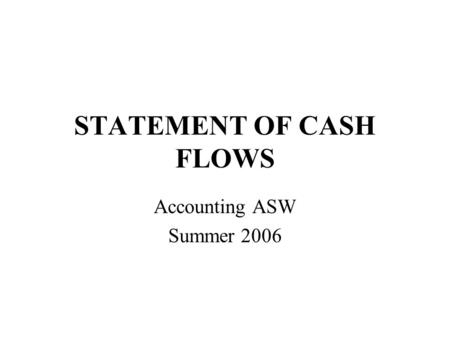 STATEMENT OF CASH FLOWS Accounting ASW Summer 2006.