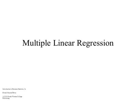 Multiple Linear Regression Introduction to Business Statistics, 5e Kvanli/Guynes/Pavur (c)2000 South-Western College Publishing.