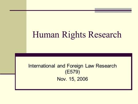 International and Foreign Law Research (E579) Nov. 15, 2006