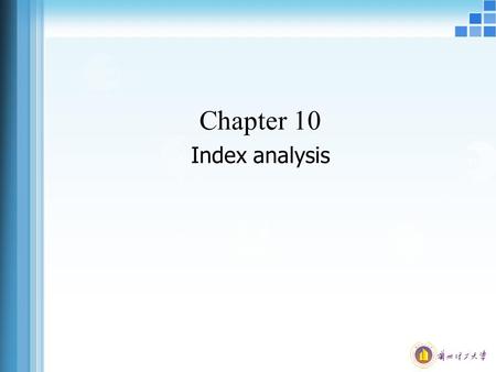 Chapter 10 Index analysis. The concept and classification of index A statistical indicator providing a representation of the value of the securities which.