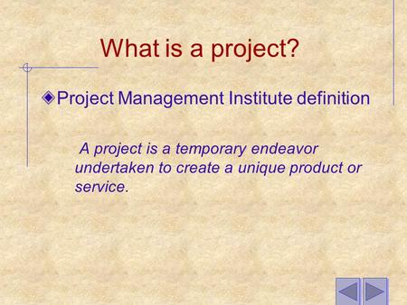 What is a project? Project Management Institute definition