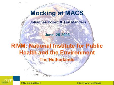 MNV international 1  Mocking at MACS Johannes Bollen & Ton Manders RIVM: National Institute for Public Health and the Environment.
