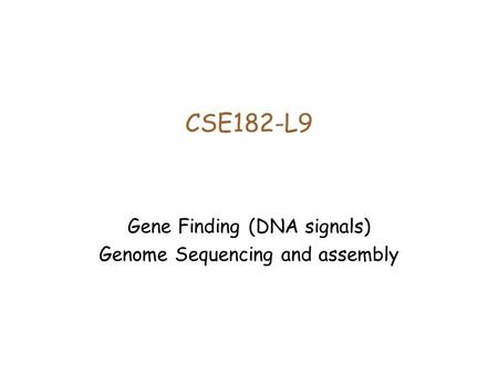 Gene Finding (DNA signals) Genome Sequencing and assembly