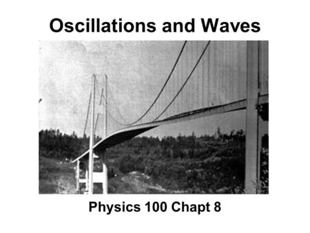 Oscillations and Waves Physics 100 Chapt 8. Equilibrium (F net = 0)