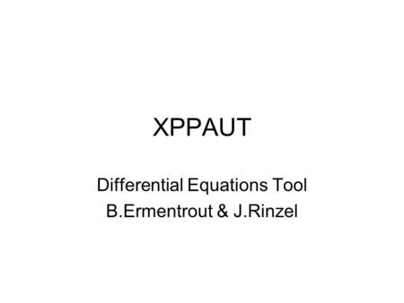 XPPAUT Differential Equations Tool B.Ermentrout & J.Rinzel.