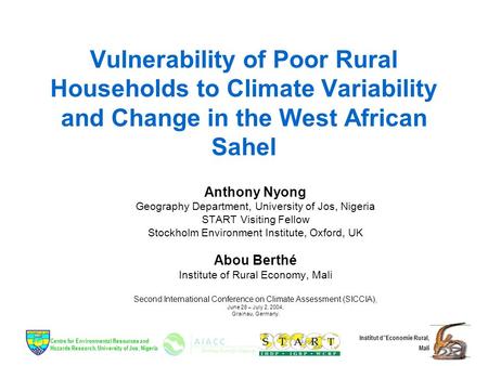 Centre for Environmental Resources and Hazards Research, University of Jos, Nigeria Institut d”Economie Rural, Mali Vulnerability of Poor Rural Households.