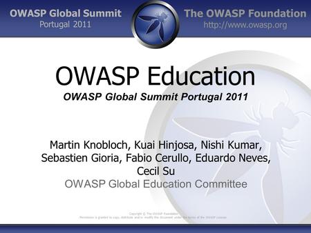 The OWASP Foundation  Copyright © The OWASP Foundation Permission is granted to copy, distribute and/or modify this document under.