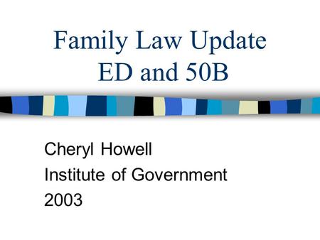 Family Law Update ED and 50B Cheryl Howell Institute of Government 2003.
