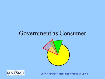 Lectures in Macroeconomics- Charles W. Upton Government as Consumer.