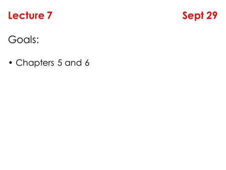 Lecture 7 Sept 29 Goals: Chapters 5 and 6. Scripts Sequence of instructions that we may want to run can be stored in a file (known as script). by typing.