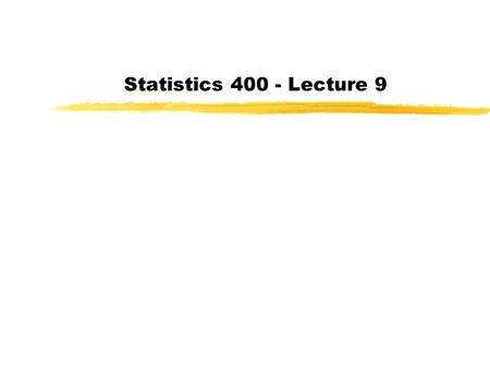 Statistics 400 - Lecture 9. zToday: Sections 8.3 zRead 8.3 and 8.4 for next day zVERY IMPORTANT SECTIONS!!!