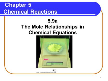 1 Chapter 5 Chemical Reactions 5.9a The Mole Relationships in Chemical Equations.