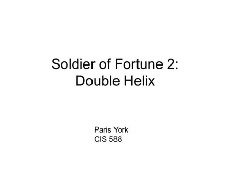 Soldier of Fortune 2: Double Helix Paris York CIS 588.
