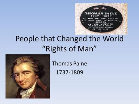 People that Changed the World “Rights of Man” Thomas Paine 1737-1809.