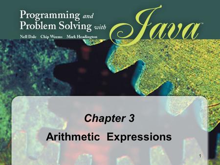 1 Chapter 3 Arithmetic Expressions. 2 Chapter 3 Topics l Overview of Java Data Types l Numeric Data Types l Declarations for Numeric Expressions l Simple.