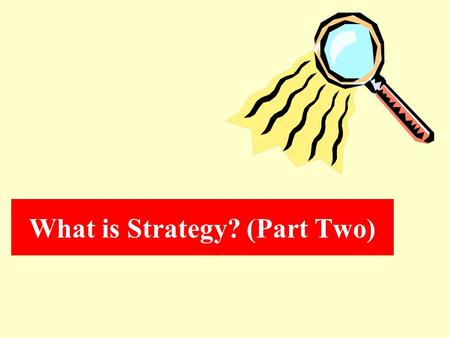 What is Strategy? (Part Two). Key Concepts Managerial Cognition Business Model Stakeholders The Balanced Scorecard.